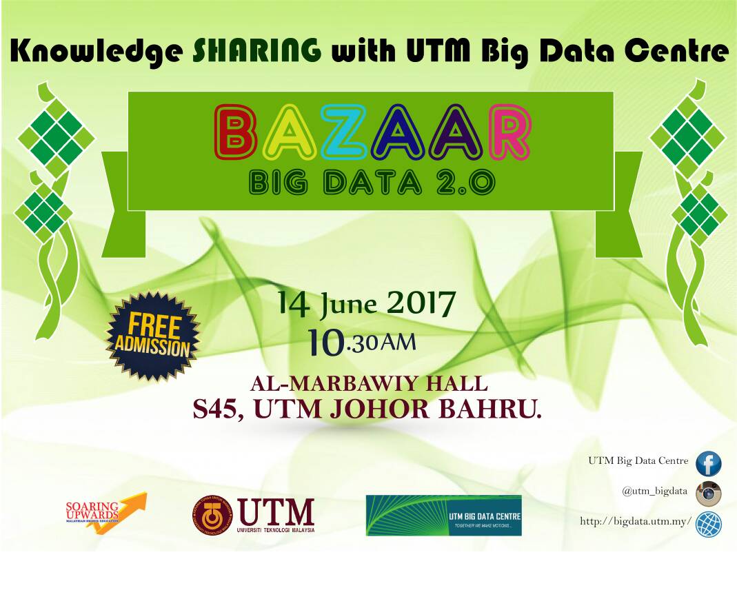 14 JUNE 2017: Knowledge Sharing with UTM Big Data Centre: “Bazaar Big Data 2.0”