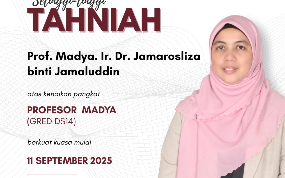 Tahniah kepada Prof. Madya. Ir. Dr. Jamarosliza binti Jamaluddi