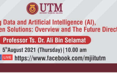 UTM’s 108th Professorial Lecture Series : Big Data and Artificial Intelligence (AI) delivered by Professor Ts. Dr Ali bin Selamat