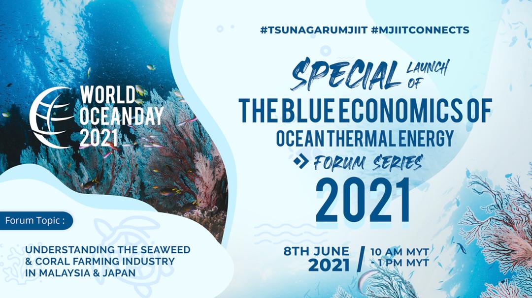 Special Launch of The Blue Economics of Ocean Thermal Energy Forum Series 2021 in conjunction of World Ocean Day 2021