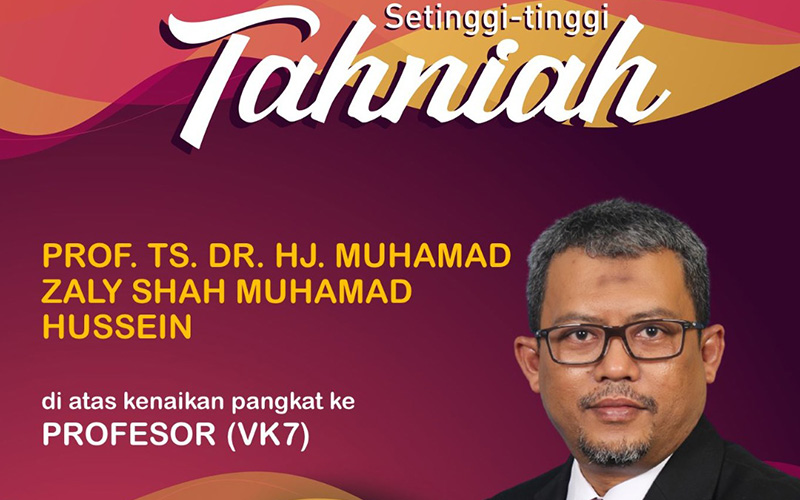Tahniah Prof. Ts. Dr. Hj Muhamad Zaly Shah Muhamad Hussein